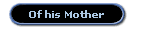 Of his Mother